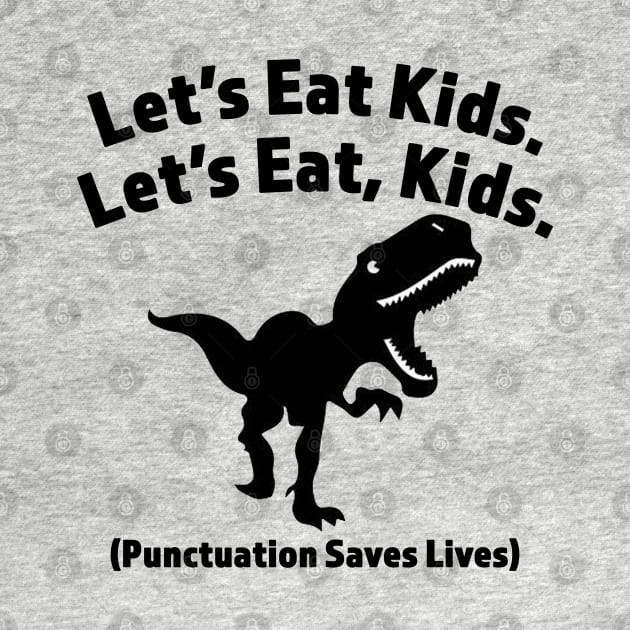 Let's Eat Kids - Let's Eat, Kids by RKP'sTees